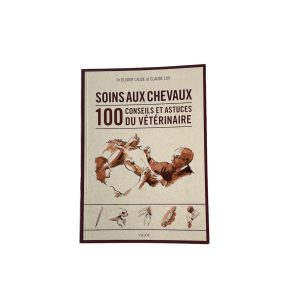 Soins aux chevaux 100 conseils et astuces du vétérinaire