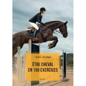 Etre cheval en 150 exercices